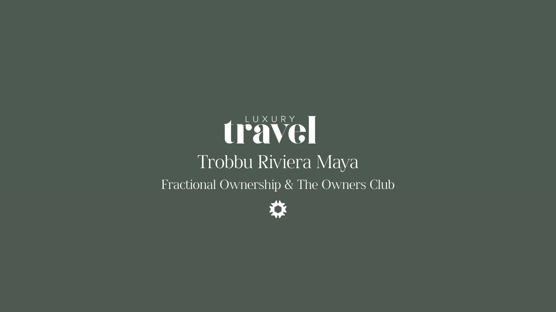 Luxury Travel Magazine — Trobbu Riviera Maya — Fractional Ownership & The Owners Club